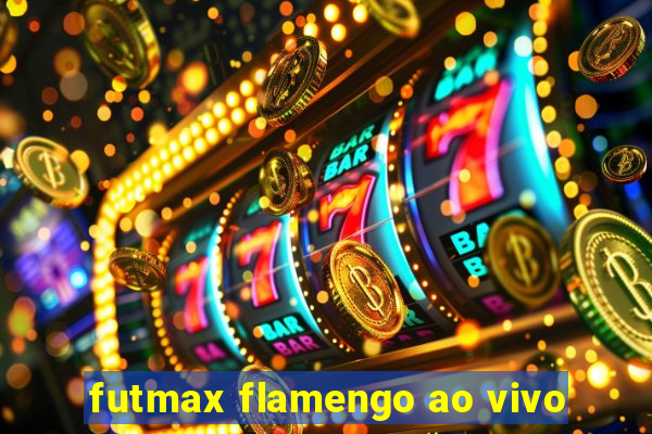 futmax flamengo ao vivo